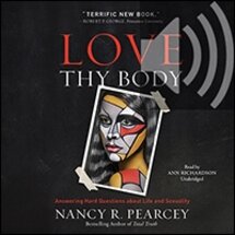 Love Thy Body: Answering Hard Questions about Life and Sexuality (audio)