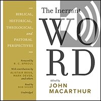 The Inerrant Word: Biblical, Historical, Theological, and Pastoral Perspectives (audio)
