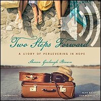 Two Steps Forward: A Story of Persevering in Hope (audio)