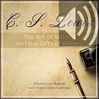 The Art of Writing and the Gifts of Writers (audio)