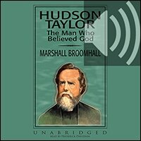 Hudson Taylor: The Man Who Believed God (audio)