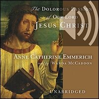 The Dolorous Passion of Our Lord Jesus Christ (audio)