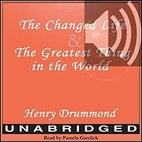 The Changed Life and The Greatest Thing in The World (audio)
