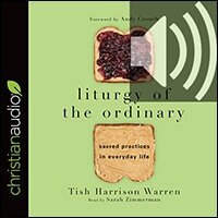 Liturgy of the Ordinary: Sacred Practices in Everyday Life (audio)