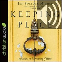 Keeping Place: Reflections on the Meaning of Home (audio)