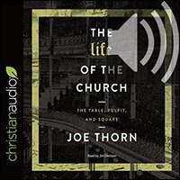 The Life of the Church: The Table, Pulpit, and Square (audio)