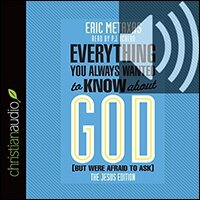 Everything You Always Wanted to Know about God (But Were Afraid to Ask): The Jesus Edition (audio)