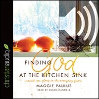 Finding God at the Kitchen Sink: Search for Glory in the Everyday Grime (audio)