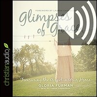Glimpses of Grace: Treasuring the Gospel in Your Home (audio)