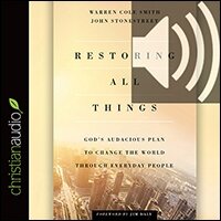 Restoring All Things: God’s Audacious Plan to Change the World through Everyday People (audio)
