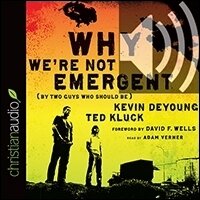 Why We’re Not Emergent: By Two Guys Who Should Be (audio)