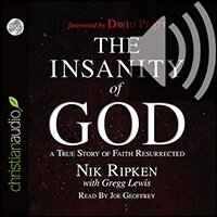 The Insanity of God: A True Story of Faith Resurrected (audio)