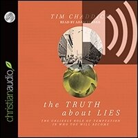 The Truth about Lies: The Unlikely Role of Temptation in Who You Will Become (audio)