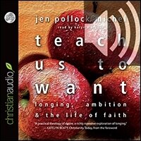 Teach Us to Want: Longing, Ambition and the Life of Faith (audio)