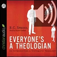 Everyone’s a Theologian: An Introduction to Systematic Theology (audio)