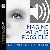 Imagine What Is Possible: Saying Yes to Changing the World (audio)