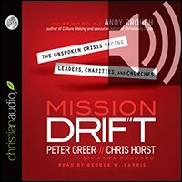 Mission Drift: The Unspoken Crisis Facing Leaders, Charities, and Churches (audio)