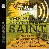 The Making of an Ordinary Saint: My Journey from Frustration to Joy with the Spiritual Disciplines (audio)