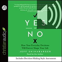 Yes or No: How Your Everyday Decisions Will Forever Shape Your Life (audio)
