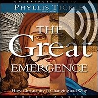 The Great Emergence: How Christianity is Changing and Why (audio)