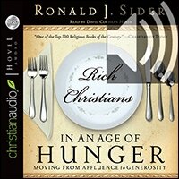 Rich Christians in an Age of Hunger: Moving from Affluence to Generosity (audio)
