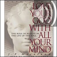 Love Your God With All Your Mind: The Role Of Reason In The Life Of The ...