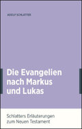 Die Evangelien nach Markus und Lukas (Schlatters Erläuterungen zum Neuen Testament)