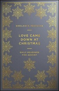 Love Came down at Christmas: Daily Readings for Advent
