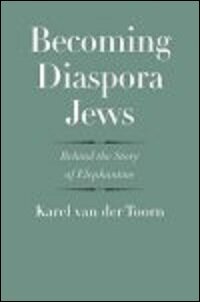 Becoming Diaspora Jews: Behind the Story of Elephantine (The Anchor Yale Bible Reference Library | AYBRL)