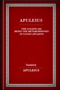 The Golden Ass: Being the Metamorphoses of Lucius Apuleius: English Text