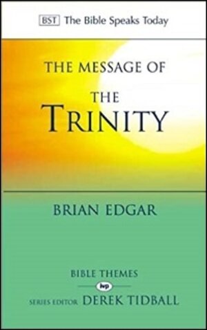 The Message of the Trinity: Life in God (The Bible Speaks Today Themes)