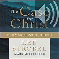 The Case for Christ Daily Moment of Truth: Devotions to Strengthen Your Spiritual Knowledge (A 180-Day Devotional) (Audio)