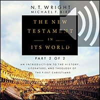 The New Testament in Its World: Part 2: An Introduction to the History, Literature, and Theology of the First Christians (Audio)