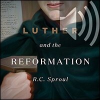 Luther and the Reformation: How a Monk Discovered the Gospel (Audio)