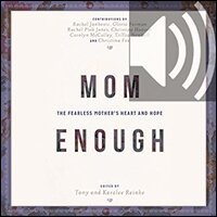 Mom Enough: The Fearless Mother’s Heart and Hope (audio)