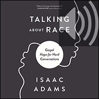 Talking about Race: Gospel Hope for Hard Conversations (Audio)