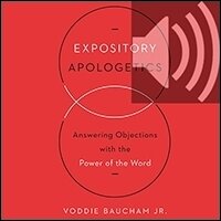 Expository Apologetics: Answering Objections with the Power of the Word (audio)