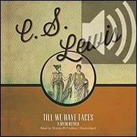 Till We Have Faces: A Myth Retold (audio)
