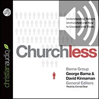 Churchless: Understanding Today’s Unchurched and How to Connect with Them (audio)