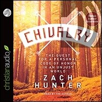 Chivalry: The Quest for a Personal Code of Honor in an Unjust World (audio)