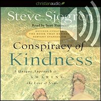 Conspiracy of Kindness: A Unique Approach to Sharing the Love of Jesus (audio)