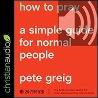 How to Pray: A Simple Guide for Normal People (audio)