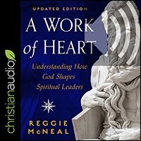 A Work of Heart: Understanding How God Shapes Spiritual Leaders, Updated Edition (audio)