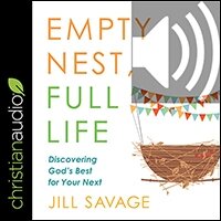 Empty Nest, Full Life: Discovering God’s Best for Your Next (audio)