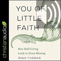 You of Little Faith: How Bold Giving Leads to Great Blessing (audio)