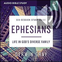 Ephesians Bible Study: Audio: Life in God’s Diverse Family (Audio)