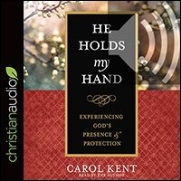 He Holds My Hand: Experiencing God’s Presence and Protection (audio)