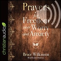 Prayers for Freedom over Worry and Anxiety (audio)