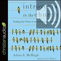 Introverts in the Church: Finding Our Place in an Extroverted Culture (audio)