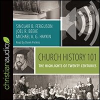 Church History 101: The Highlights of Twenty Centuries (audio)